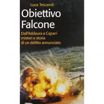 Obiettivo Falcone. Dall'Addaura a Capaci misteri e storia di un delitto annunciato