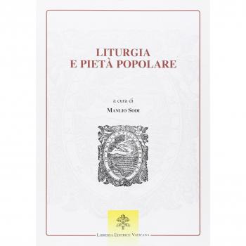 Liturgia e pietà popolare. Prospettive per la Chiesa e la cultura nel tempo della Nuova Evangelizzazione