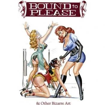 Eric Stanton: Bound To Please & Other Bizarre Art (Vintage Fetish Classics, Band 5)