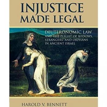 Injustice Made Legal: Deuteronomic Law and the Plight of Widows, Strangers, and Orphans in Ancient Israel (Bible in Its World (Paperback))