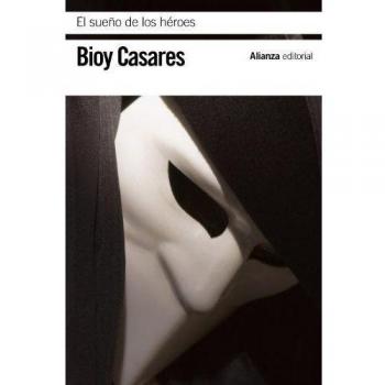 El Sueño De Los Héroes - Bioy Casares, Adolfo