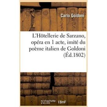 L'Hôtellerie de Sarzano, opéra en 1 acte, imité du poème italien de Goldoni