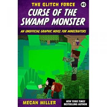 Curse of the Swamp Monster : An Unofficial Graphic Novel for Minecrafters Volume 2