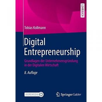 Digital Entrepreneurship: Grundlagen der Unternehmensgründung in der Digitalen Wirtschaft