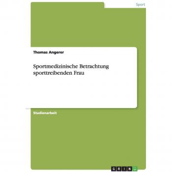 Sportmedizinische Betrachtung sporttreibenden Frau