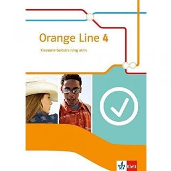 Orange Line 4. Klassenarbeitstraining aktiv mit Mediensammlung. Klasse