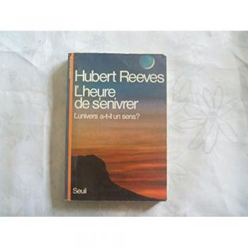 l' Heure De s' Enivrer - l' Univers a -t-il un Sens ? - Hubert Reeves