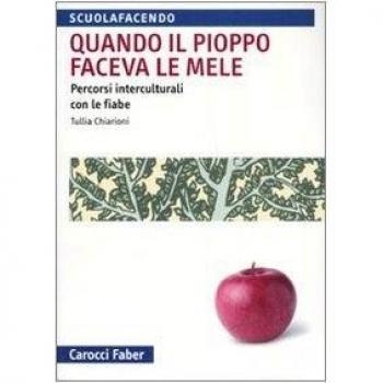 Quando il pioppo faceva le mele. Percorsi interculturali con le fiabe