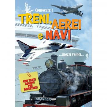 Conoscere i treni, aerei e navi. Con adesivi