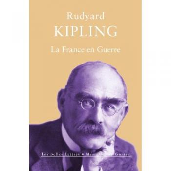 La France en guerre - Rudyard Kipling, Olivier Weber et Laurent Bury