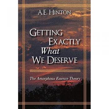 Getting Exactly What We Deserve: The Amorphous Essence Theory