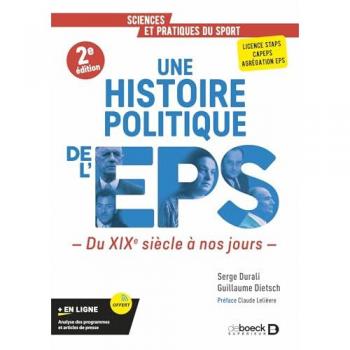 Une histoire politique de l’EPS: Du XIXe siècle à nos jours - Licence STAPS, CAPEPS, agrégation d'EPS