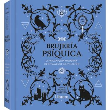 BRUJERIA PSIQUICA: LA WICCAPEDIA MODERNA DE RITUALES DE ADIVINACION.