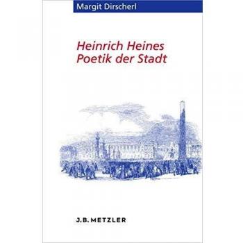 Heinrich Heines Poetik der Stadt (Heine Studien)