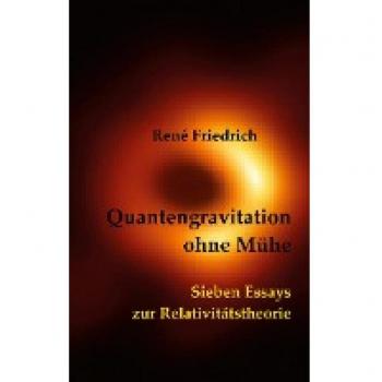 Quantengravitation ohne Mühe: Sieben Essays zur Relativitätstheorie