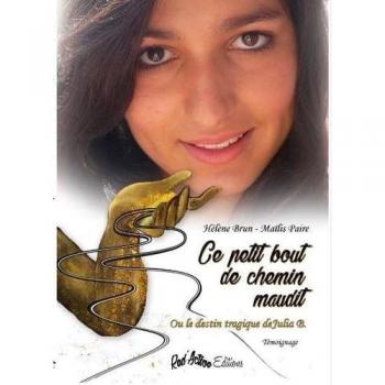Ce petit bout de chemin maudit ou le destin tragique de Julia B -  Hélène Brun