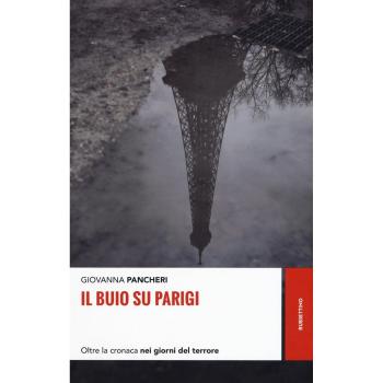 Il buio su Parigi. Oltre la cronaca nei giorni del terrore