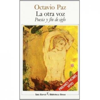 La otra voz. Poesía y fin de siglo - Octavio Paz