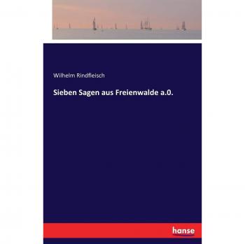 Sieben Sagen aus Freienwalde a.0.