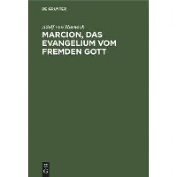 Marcion das Evangelium vom fremden Gott