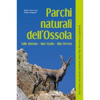 Parchi naturali dell'Ossola. Valle Antrona Alpe Veglia Alpe Devero