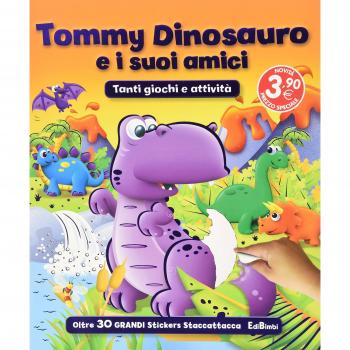 Tommy Dinosauro e i suoi amici. Con adesivi
