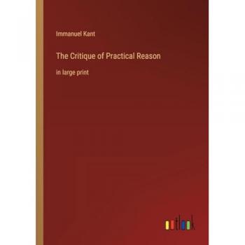 Kant, Immanuel: The Critique of Practical Reason