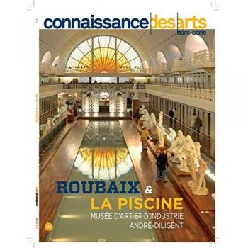 Roubaix et La Piscine : Musée d'art et d'industrie André-Diligent connaissance des arts Connaissance des arts