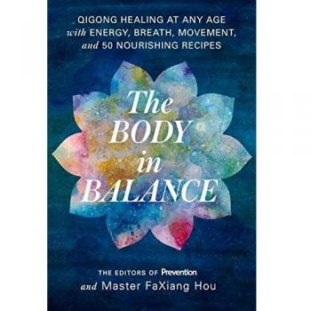 Body in Balance: Qigong Healing at Any Age with Energy, Breath, Movement, and 50 Nourishing Recipes