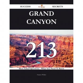 Vitalsource Technologies, Inc. Grand Canyon 213 Success Secrets - 213 Most Asked Questions On Grand Ca