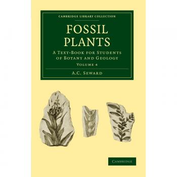 Fossil Plants 4 Volume Set: Fossil Plants: A Text-Book for Students of Botany and Geology Volume 4 (Cambridge Library Collection - Earth Science)