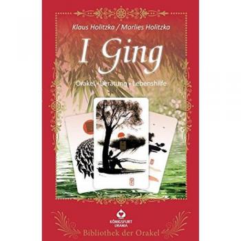 I Ging: Bibliothek der Orakel - Orakel, Beratung, Lebenshilfe