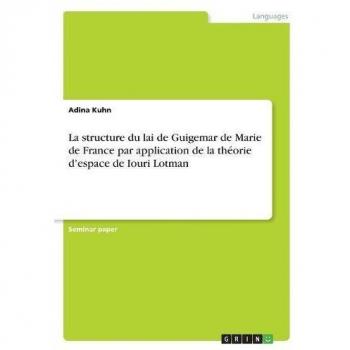 La structure du lai de Guigemar de Marie de France par application de la théorie d¿espace de Iouri Lotman