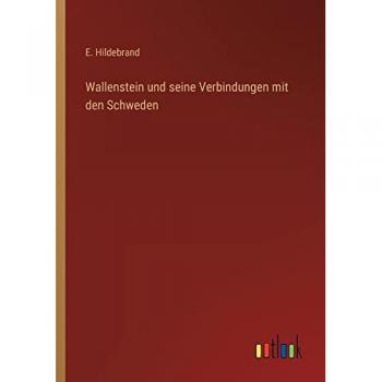 Hildebrand, E.: Wallenstein und seine Verbindungen mit den Schweden