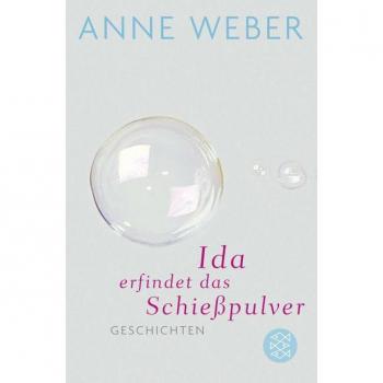 Anne Weber Ida Erfindet Das Schießpulver: Geschichten
