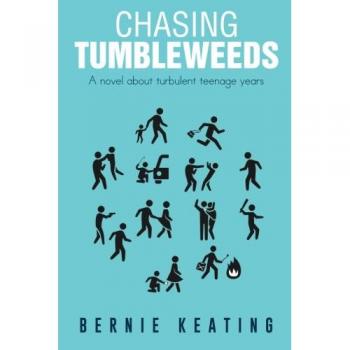 Chasing Tumbleweeds: A Novel About Turbulent Teenage Years