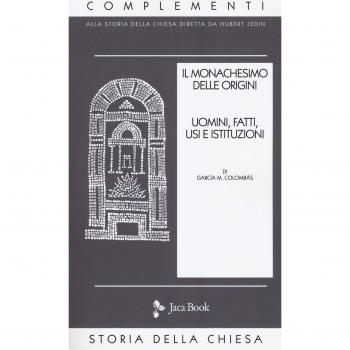 Il monachesimo delle origini. Uomini, fatti, usi e istituzioni