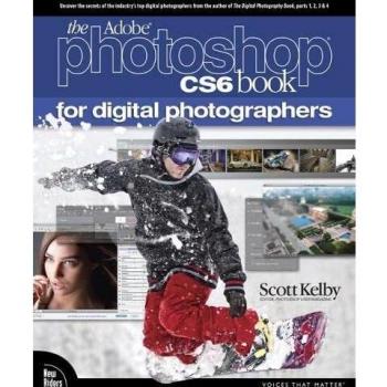 Adobe Photoshop CS6 Book for Digital Photographers, The (Voices That Matter