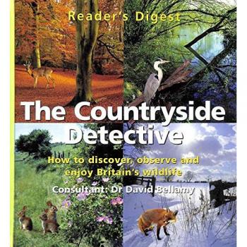 Countryside Detective: How to Discover, Observe and Enjoy Britain's Wildlife - David Bellamy