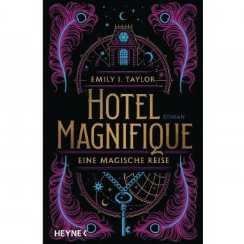 Hotel Magnifique – Eine magische Reise: Mit farbig gestaltetem Buchschnitt – nur in limitierter Erstauflage der gedruckten Ausgabe - Roman