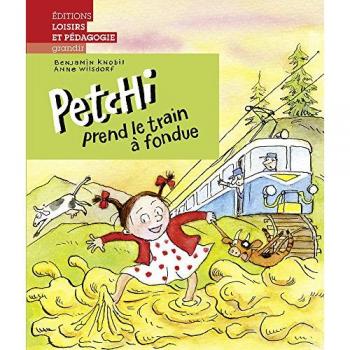 PETCHI PREND LE TRAIN A FONDUE - Benjamin KNOBIL et Anne WILSDORF