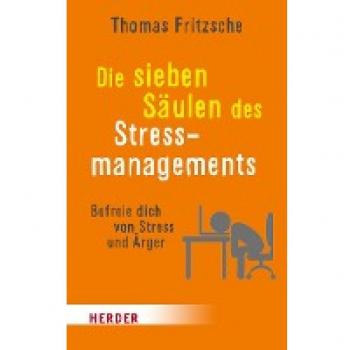 Fritzsche, Thomas: Die sieben Säulen des Stressmanagements