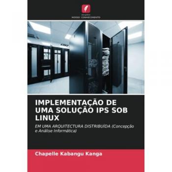Kabangu Kanga, Chapelle: IMPLEMENTAÇÃO DE UMA SOLUÇÃO IPS SOB LINUX
