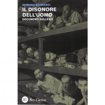 Il disonore dell'uomo. Documenti sulle SS