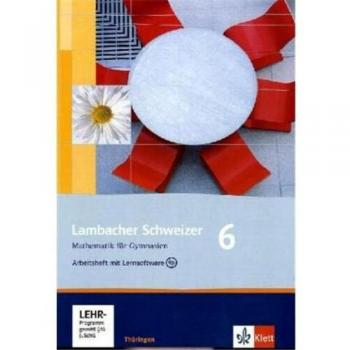 Lambacher Schweizer Mathematik 6. Ausgabe Thüringen: Arbeitsheft plus Lösungsheft und Lernsoftware Klasse 6