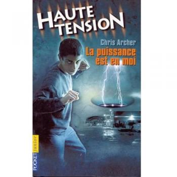 Haute Tension Tome 1 : La Puissance Est En Moi