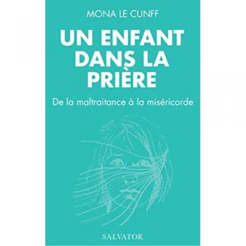 Un enfant dans la prière. De la maltraitance à la miséricorde