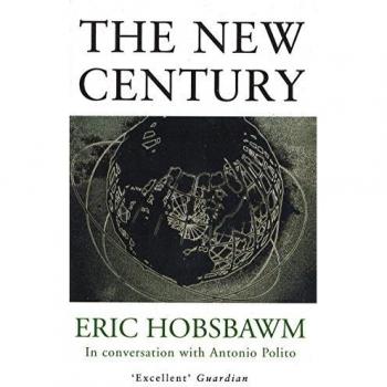 The New Century: In Conversation with Antonio Polito - Eric Hobsbawm