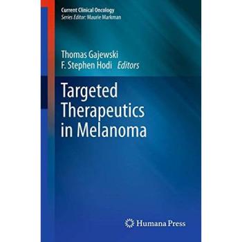 Targeted Therapeutics in Melanoma (Current Clinical Oncology)