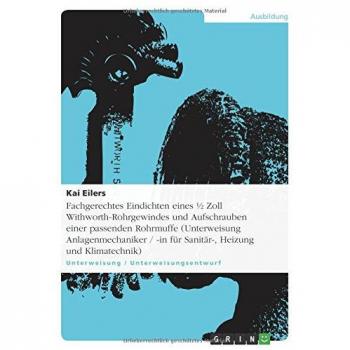 Fachgerechtes Eindichten eines ½ Zoll Withworth-Rohrgewindes und Aufschrauben einer passenden Rohrmuffe (Unterweisung Anlagenmechaniker / -in für Sanitär-, Heizung und Klimatechnik)